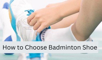How to Choose Badminton Shoe
