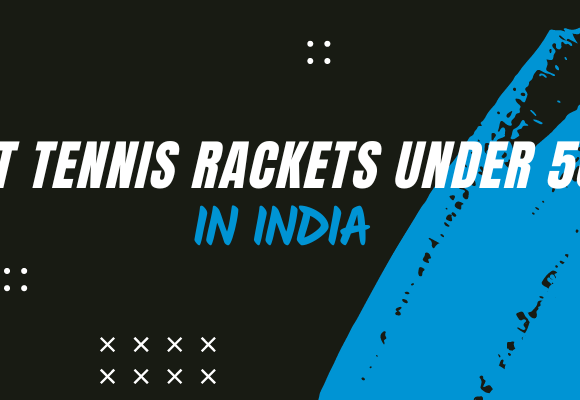 Best Tennis Rackets Under 5000 in India