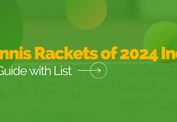 Best Tennis Rackets of 2024 India