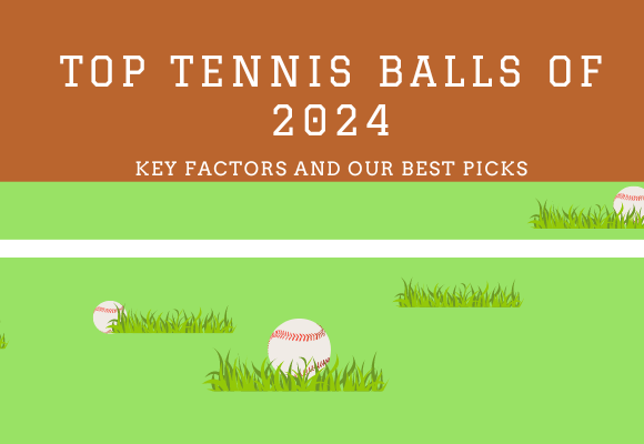 Top Tennis Balls of 2024