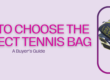 how to choose tennis kitbag