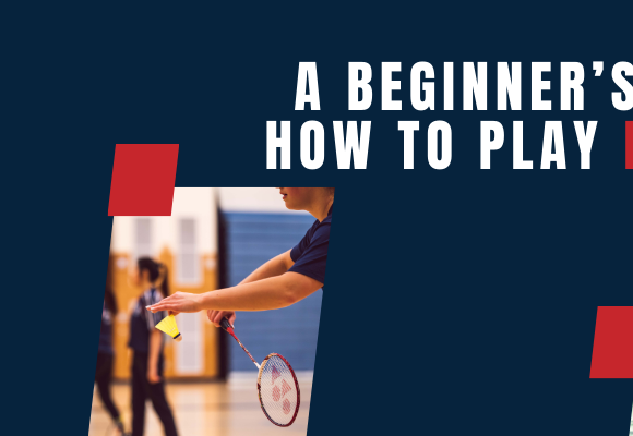 A Beginner’s Guide on How to Play Badminton