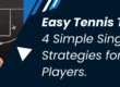 Easy Tennis Tactics 4 Simple Singles Strategies for Club Players.