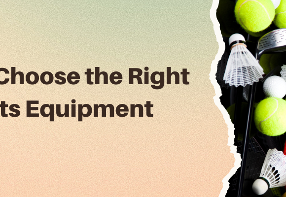 How to Choose the Right Sports Equipment