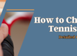 How to Choose the Tennis Grip – Detailed guide