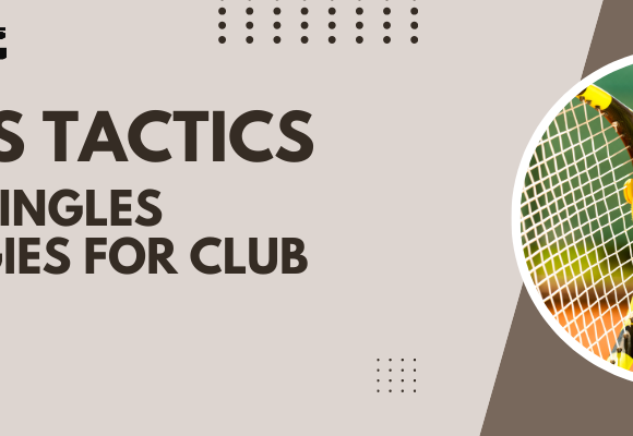 Tennis Tactics 4 Easy Singles Strategies for Club Players