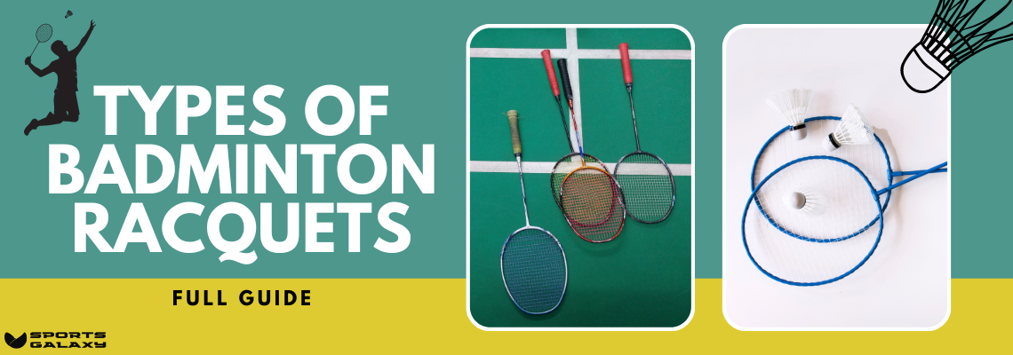 Types of Badminton Racquets