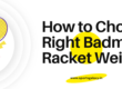 how to choose the right badminton racket weight