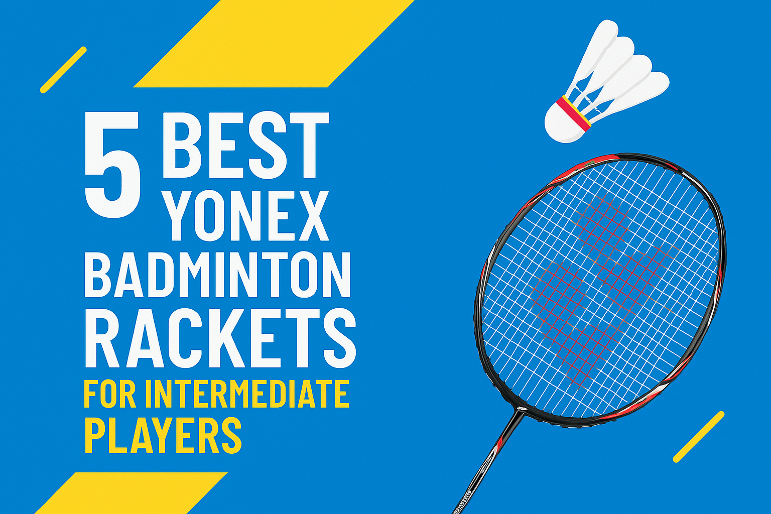 5 Best Yonex Badminton Rackets for Intermediate Players in 2025