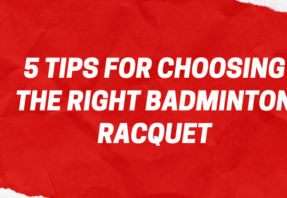 5 tips for choosing the badminton racquet