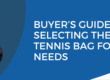 Buyer’s Guide Selecting the Best Tennis Bag for Your Needs