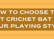 How to Choose the Best Cricket Bat for Your Playing Style (1)