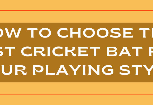 How to Choose the Best Cricket Bat for Your Playing Style (1)