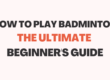 How to Play Badminton The Ultimate Beginner's Guide