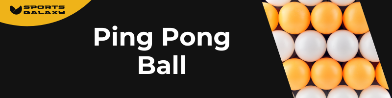 Ping Pong Ball