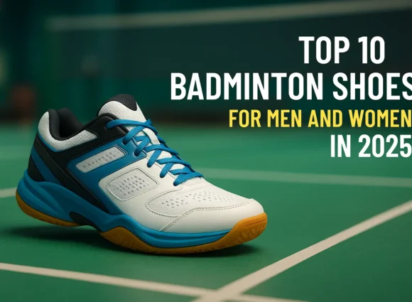 Top 10 Badminton Shoes for Men and Women in 2025
