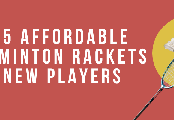 Top 5 Affordable Badminton Rackets for New Players