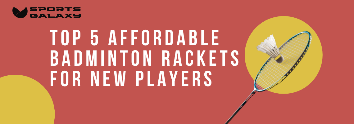 Top 5 Affordable Badminton Rackets for New Players