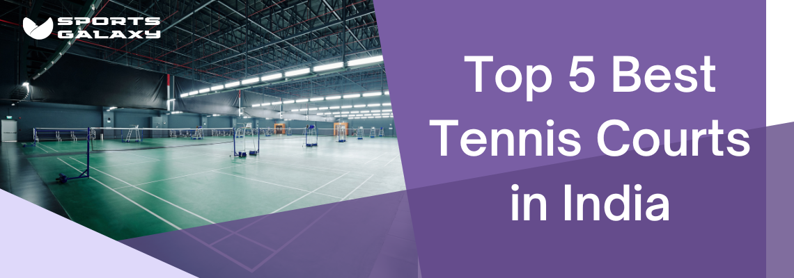 Top 5 Best Tennis Courts in India