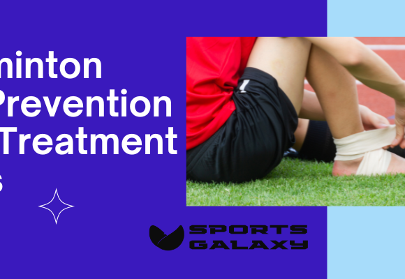 Top Badminton Injuries Prevention Tips and Treatment Solutions