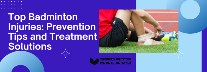 Badminton Racket Injuries Top Badminton Injuries: Prevention Tips and Treatment Solutions ...