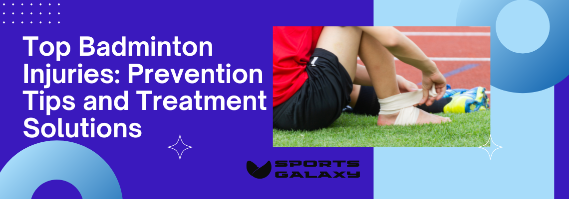 Top Badminton Injuries Prevention Tips and Treatment Solutions