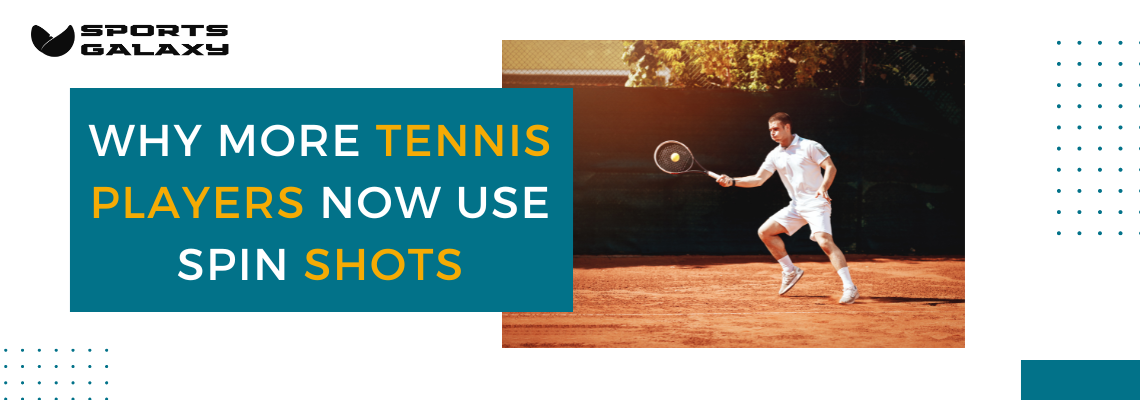 Why More Tennis Players Now Use Spin Shots