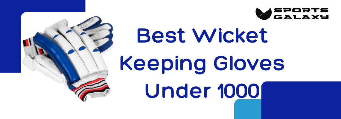 Best Wicket Keeping Gloves Under 1000