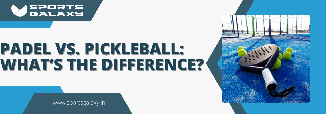 Padel vs Pickleball What is the Difference