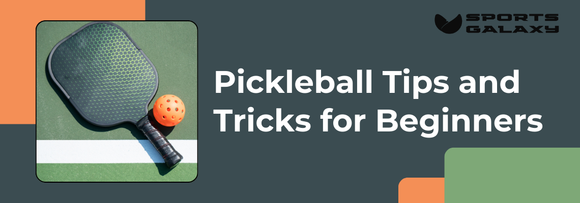 Pickleball Tips and Tricks for Beginners