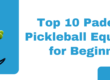 Top 10 Padel and Pickleball Equipment for Beginners