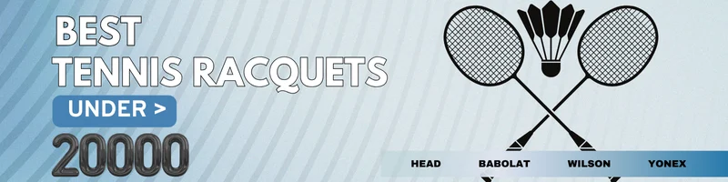 BEST TENNIS RACQUETS UNDER 20000