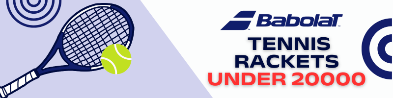 babolat tennis rackets under 20000