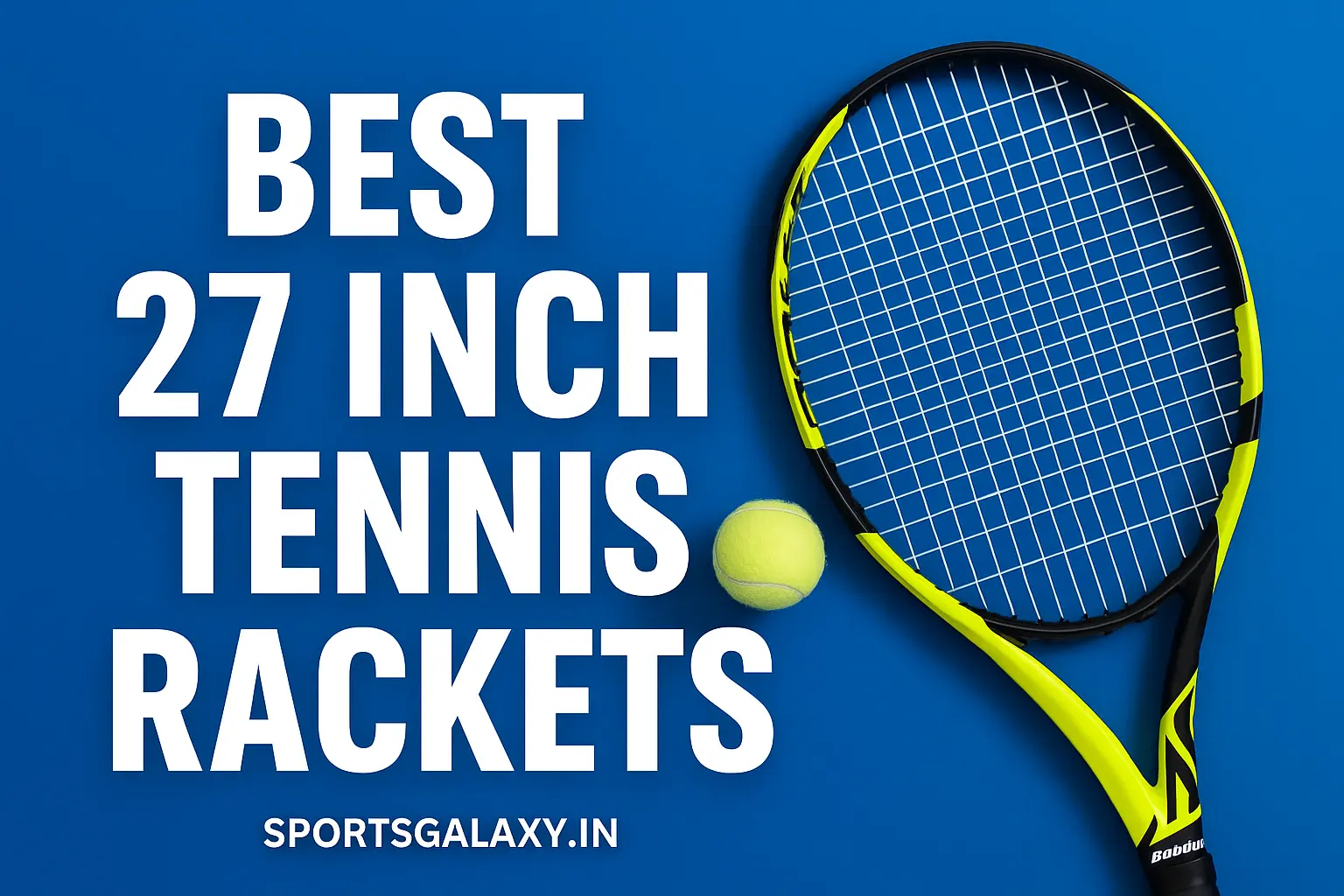 Top 27 Inch Tennis Rackets to Buy in 2025