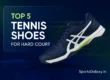 Top 5 Tennis Shoes for Hard Court (2025)– Buy Best