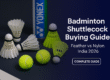 badminton shuttlecock buying guide