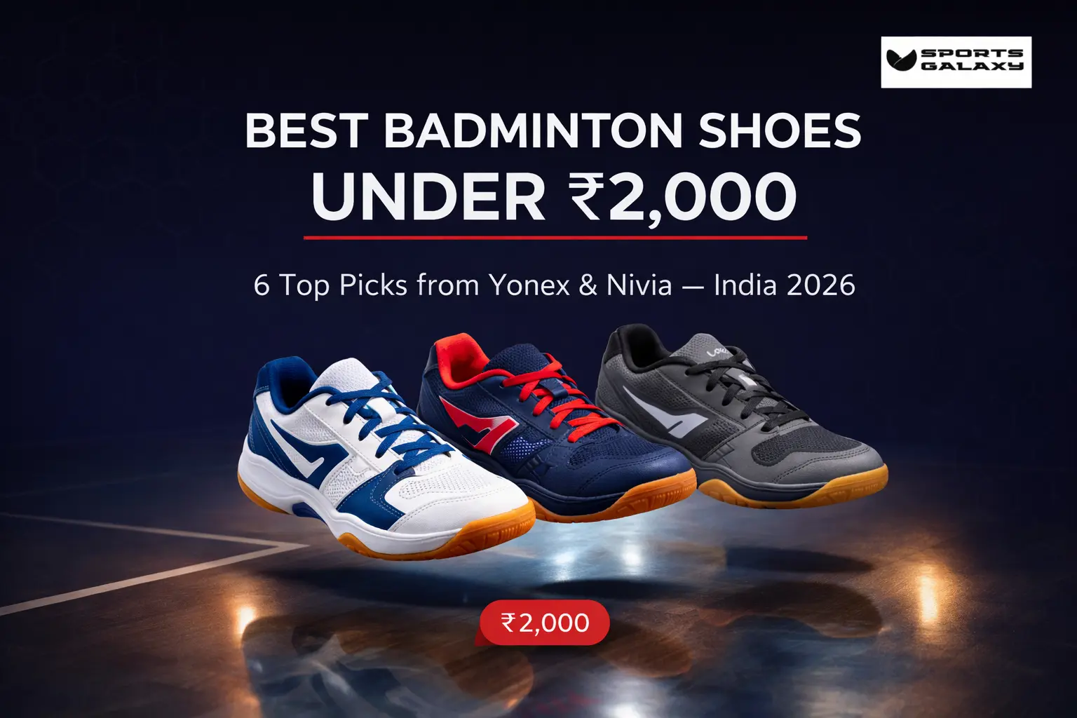 Best badminton shoes under 2000 in India featuring Yonex and Nivia top picks at Sports Galaxy