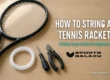 How to string a tennis racket - 10 step guide for beginners