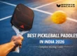 Best Pickleball Paddles in India 2026 Complete Buying Guide