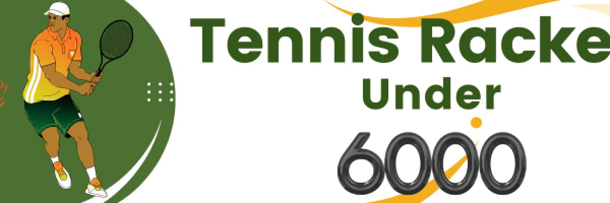 Tennis rackets under 6000 Tennis rackets under 6000